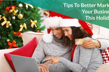 Tips To Better Market Your Business This Holiday